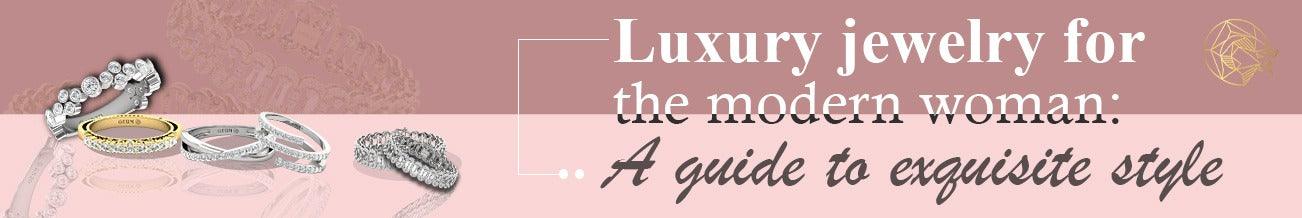 Luxury Jewelry For The Modern Woman: A Guide To Exquisite Style - GeumJewels