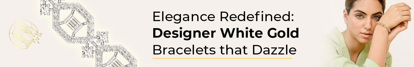 Elegance Redefined: Designer White Gold Bracelets that Dazzle