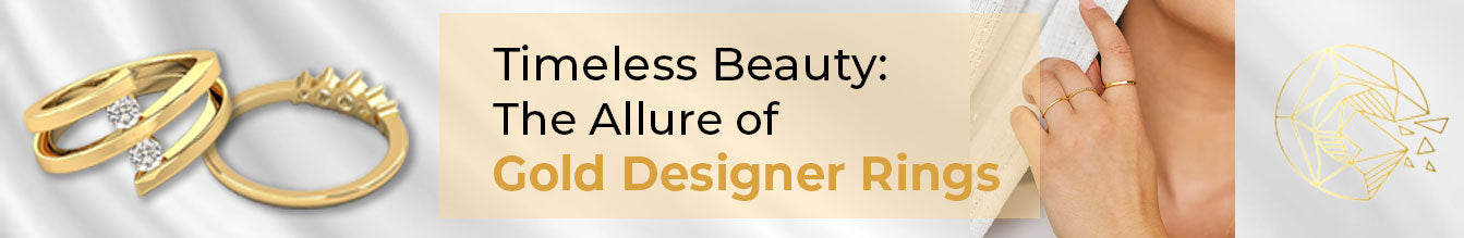 Timeless Beauty: The Allure of Gold Designer Rings